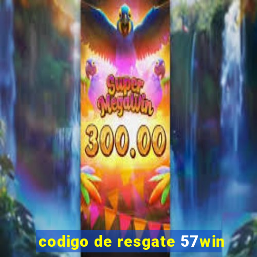 codigo de resgate 57win